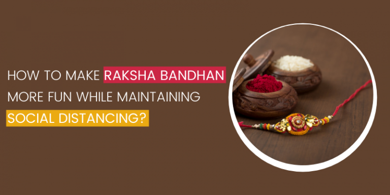 How to Make Raskha Bandhan More Fun While Maintaining Social Distancing?